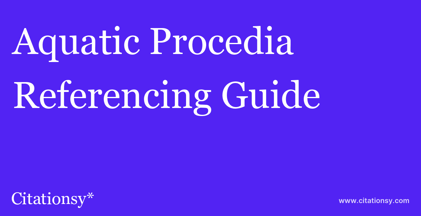 cite Aquatic Procedia  — Referencing Guide